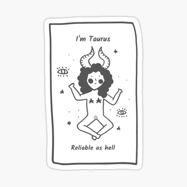 Item preview, Im Taurus Your Reliable Friend Funny design designed and sold by ThreadmyCanvas.
