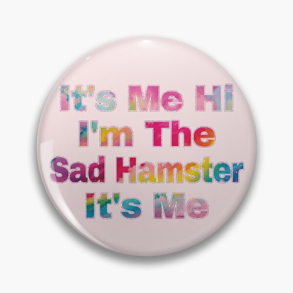 Item preview, It's Me Hi I'm The Sad Hamster It's Me designed and sold by EunsooLee.