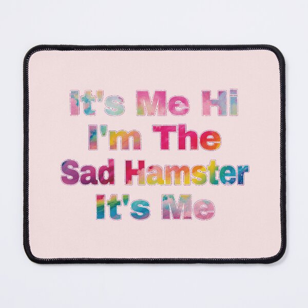 Item preview, It's Me Hi I'm The Sad Hamster It's Me designed and sold by EunsooLee.