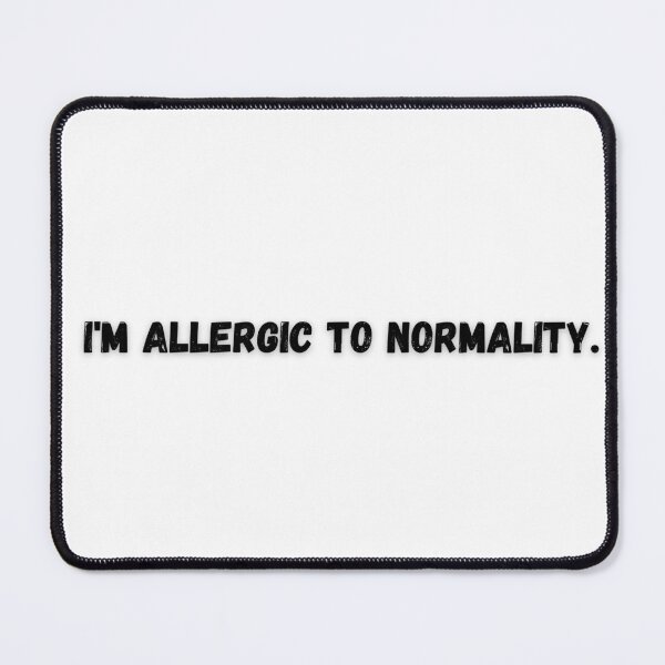 Item preview, FOR EVERYONE WHO IS ALLERGY TO NORMALITY designed and sold by LXS boutique.