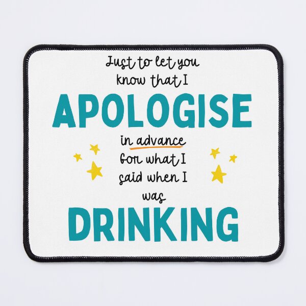 Item preview, Drinking Apology Humor - I apologise for what I said when I was drinking designed and sold by nickjones81.