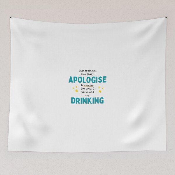 Item preview, Drinking Apology Humor - I apologise for what I said when I was drinking designed and sold by nickjones81.