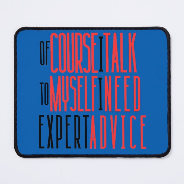 Item preview, Of Course I Talk to Myself I Need Expert Advice designed and sold by EpicStuff4All.