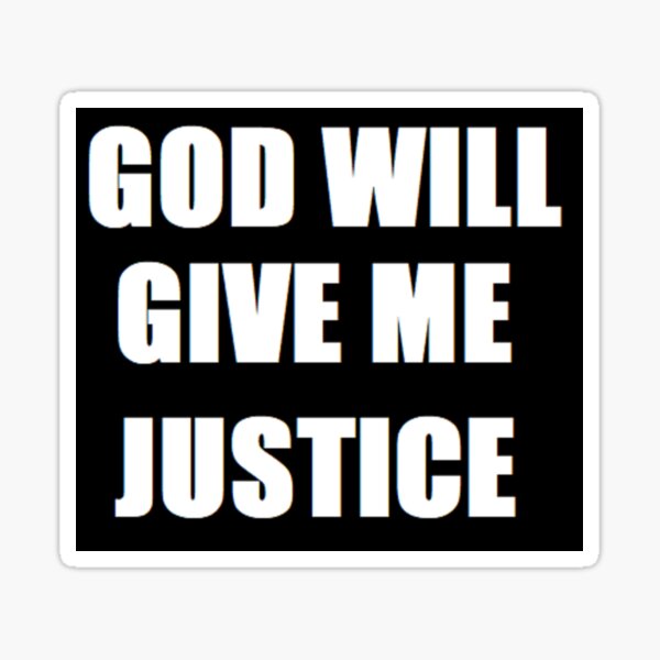 God will give me justice Sticker