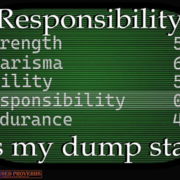 Artwork thumbnail, Confused Proverbs: Responsibility Stat by ShiftyPumpkin