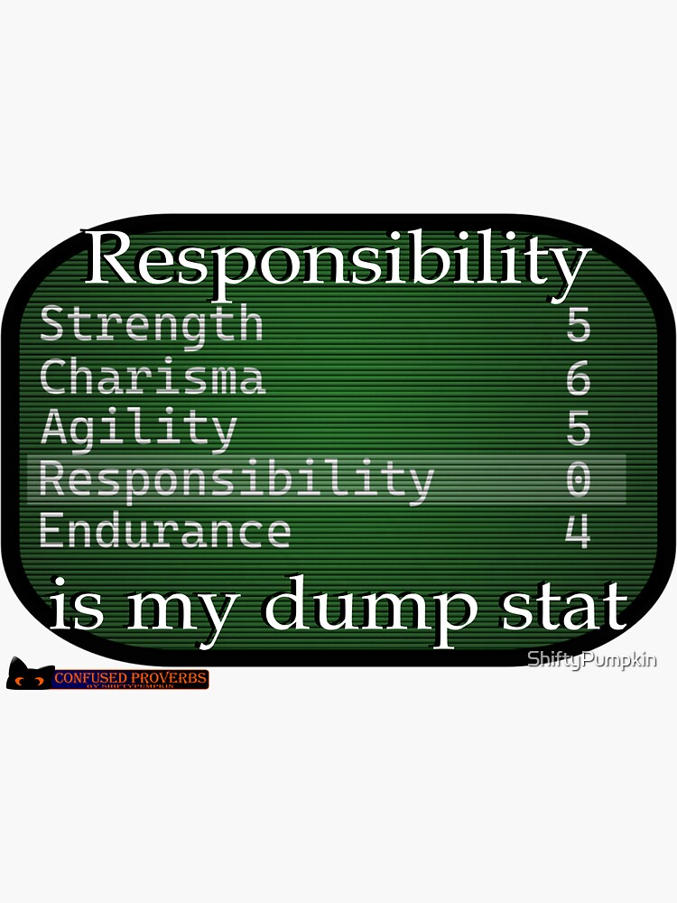 Thumbnail 3 of 3, Sticker, Confused Proverbs: Responsibility Stat designed and sold by ShiftyPumpkin.