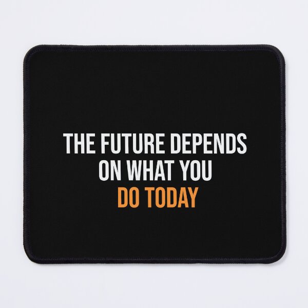 Item preview, THE FUTURE DEPENDS ON WHAT YOU DO TODAY designed and sold by thewolf988.