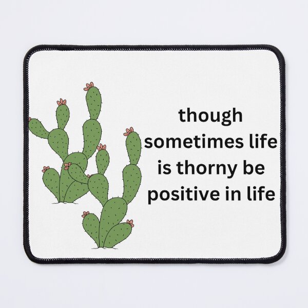 Item preview, though sometimes life is thorny be positive in life designed and sold by Xylersie.