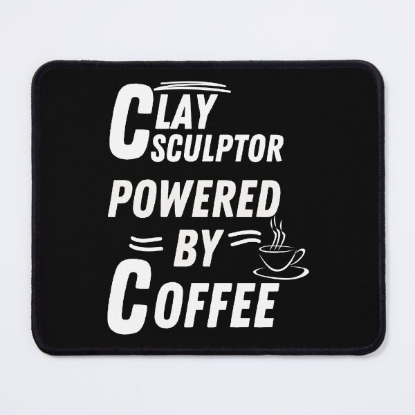 Item preview, Clay Sculptor powered by coffee designed and sold by annoying-shirts.
