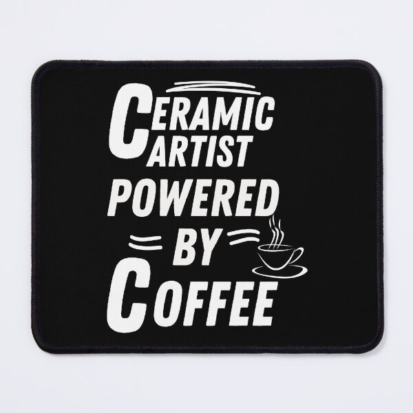 Item preview, Ceramic artist powered by coffee designed and sold by annoying-shirts.