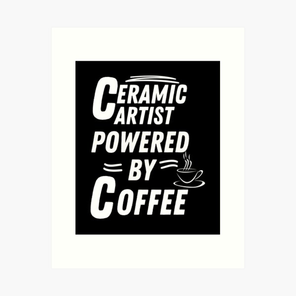 Item preview, Ceramic artist powered by coffee designed and sold by annoying-shirts.