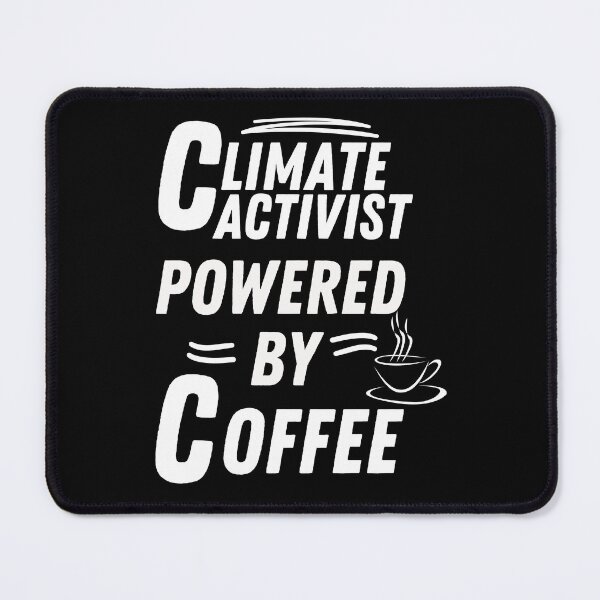 Item preview, Climate Activist powered by coffee designed and sold by annoying-shirts.