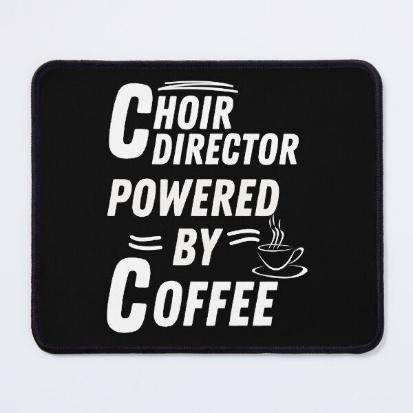 Item preview, Choir Director powered by coffee designed and sold by annoying-shirts.