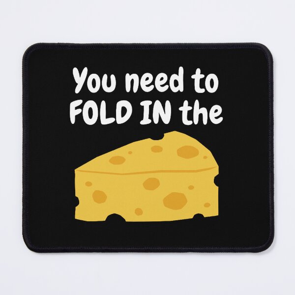 Item preview, You Need to Fold In the Cheese designed and sold by Portraitvalley.