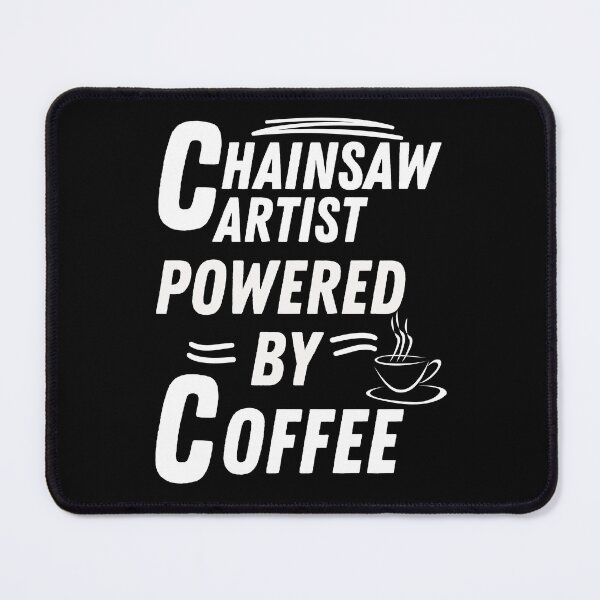 Item preview, Chainsaw Artist powered by coffee designed and sold by annoying-shirts.