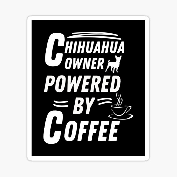 Item preview, Chihuahua Owner powered by coffee designed and sold by annoying-shirts.