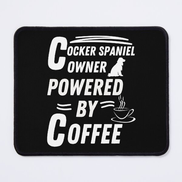 Item preview, Cocker Spaniel Owner powered by coffee designed and sold by annoying-shirts.