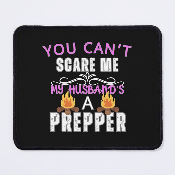 Item preview, You Can't Scare Me My Husband's A Prepper designed and sold by SharpThreadZ.