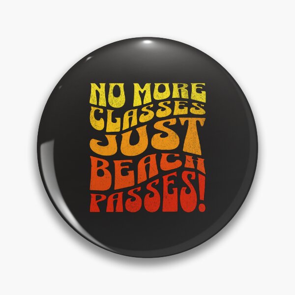 Item preview, No More Classes Just Beach Passes  designed and sold by elynne9.