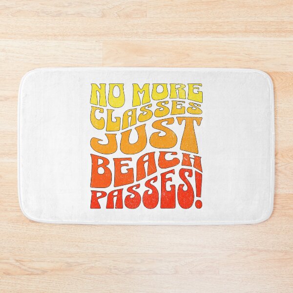 Item preview, No More Classes Just Beach Passes  designed and sold by elynne9.