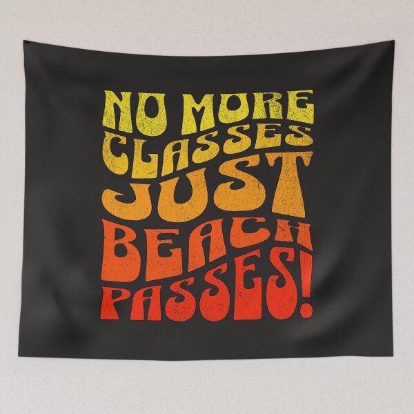 Item preview, No More Classes Just Beach Passes  designed and sold by elynne9.