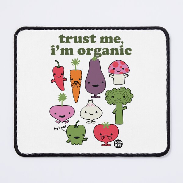 Artikelvorschau, TRUST ME IM ORGANIC entworfen und verkauft von TODD GOLDMAN.