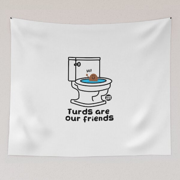 Item preview, TURDS ARE OUR FRIENDS designed and sold by TODD GOLDMAN.