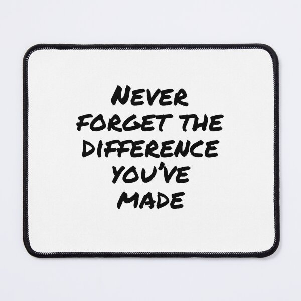 Item preview, Never Forget The Difference You've Made designed and sold by belladesign7.