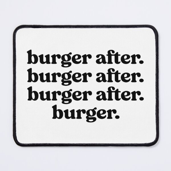 Item preview, Burger After Burger After Burger Funny Quote designed and sold by funkyst.