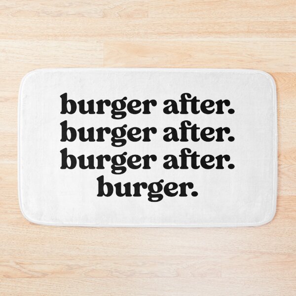 Item preview, Burger After Burger After Burger Funny Quote designed and sold by funkyst.