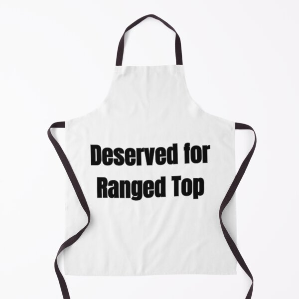 Item preview, Deserved for Ranged Top Meme designed and sold by BasedCanvas.
