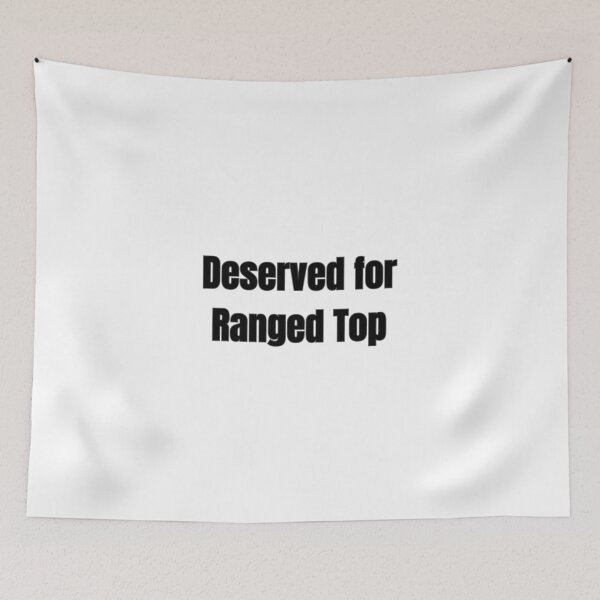 Item preview, Deserved for Ranged Top Meme  designed and sold by BasedCanvas.