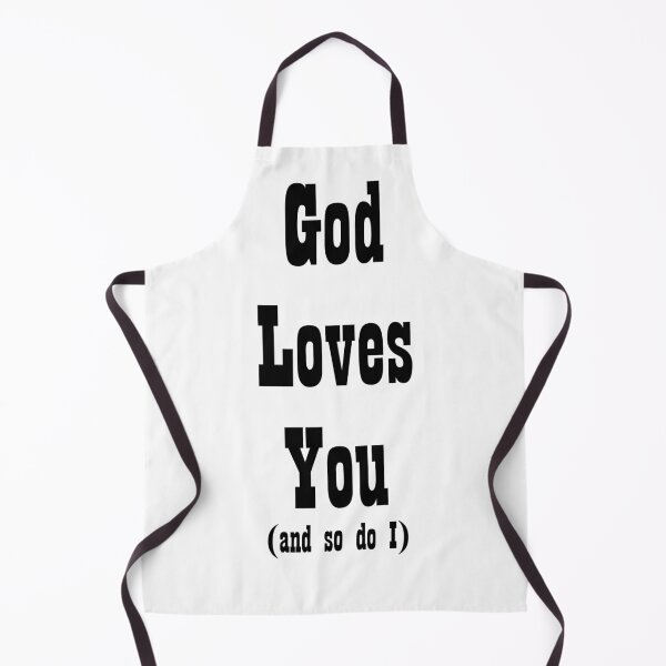 Item preview, God Loves You (and so do I) Clothing and Accessories designed and sold by bondboy49417.