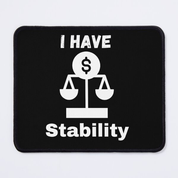 Item preview, I Have Stability designed and sold by Mateusz Bachanek.