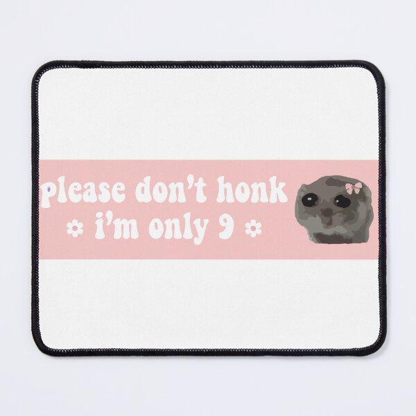 Item preview, Please Don't Honk I'm Only 9 sad hamster bumper designed and sold by fanky-bumper.