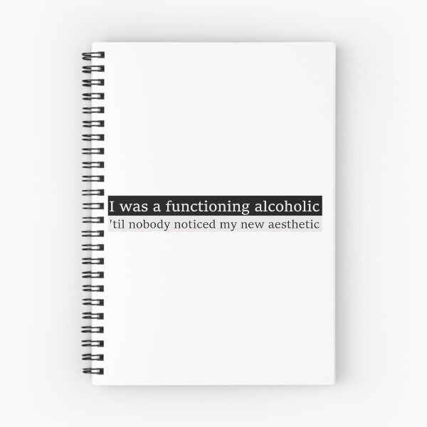 Item preview, I was a functioning alcoholic, 'til nobody noticed my new aesthetic designed and sold by Aesthetic Crew.