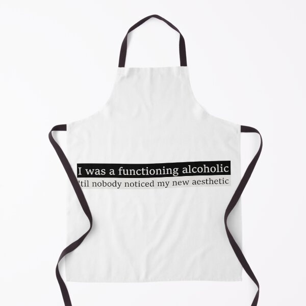 Item preview, I was a functioning alcoholic, 'til nobody noticed my new aesthetic designed and sold by Aesthetic Crew.