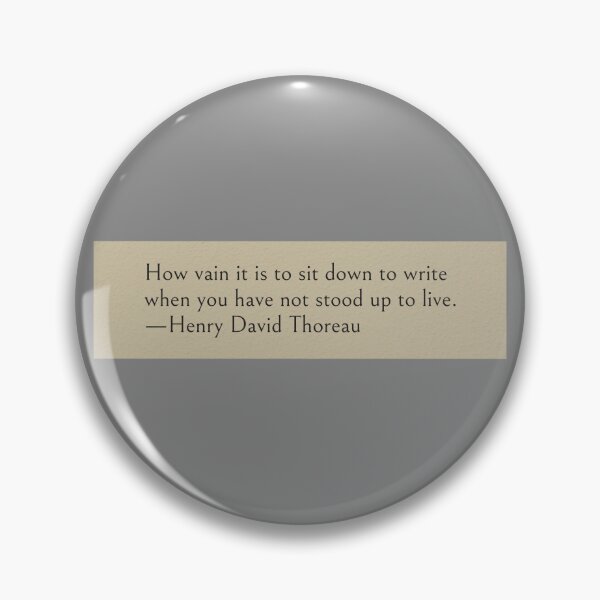 Item preview, How vain it is to sit down to write when you have not stood up to live. —Henry David Thoreau Book Quote designed and sold by wonderxwander.