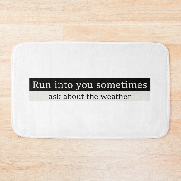 Item preview, Run into you sometimes, ask about the weather designed and sold by Aesthetic Crew.