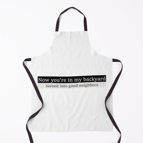 Item preview, Now you're in my backyard, turned into good neighbors designed and sold by Aesthetic Crew.