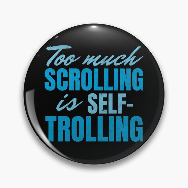Item preview, Too Much Scrolling Is Self-Trolling designed and sold by SeledineArt.
