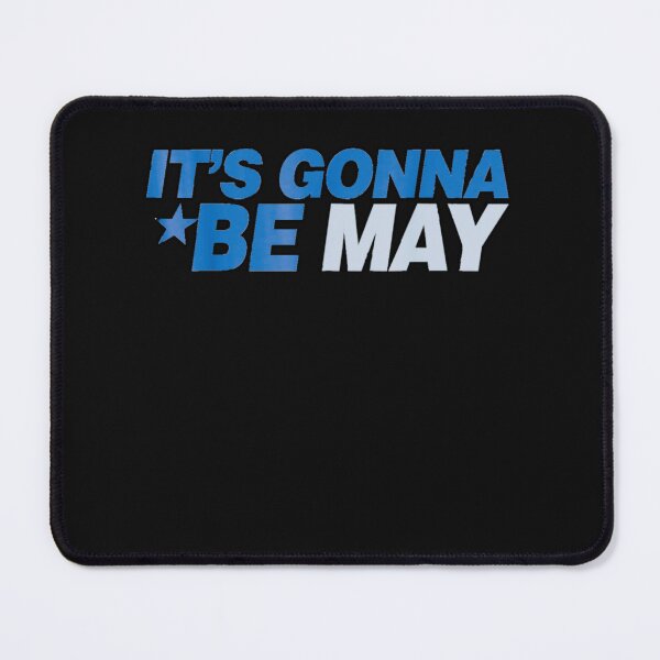 Item preview, Gift It's Gonna Be May music Memes motivation music designed and sold by BMR771Z.