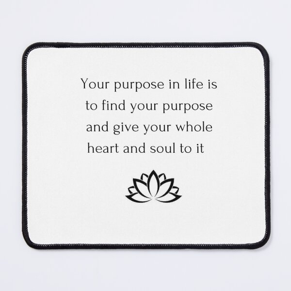 Item preview, Buddhism Quote: Your purpose in life is  to find your purpose  and give your whole  heart and soul to it   designed and sold by Inspirationmotivation.