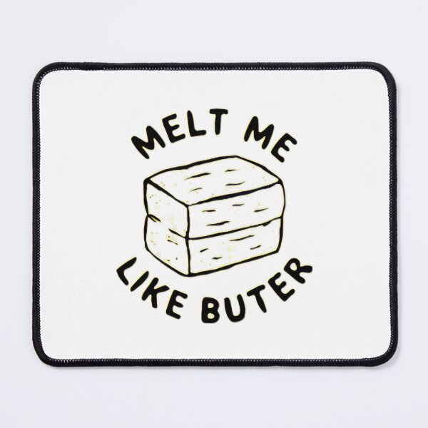 Item preview, Melt me like Buter designed and sold by BlissfulBlossom.