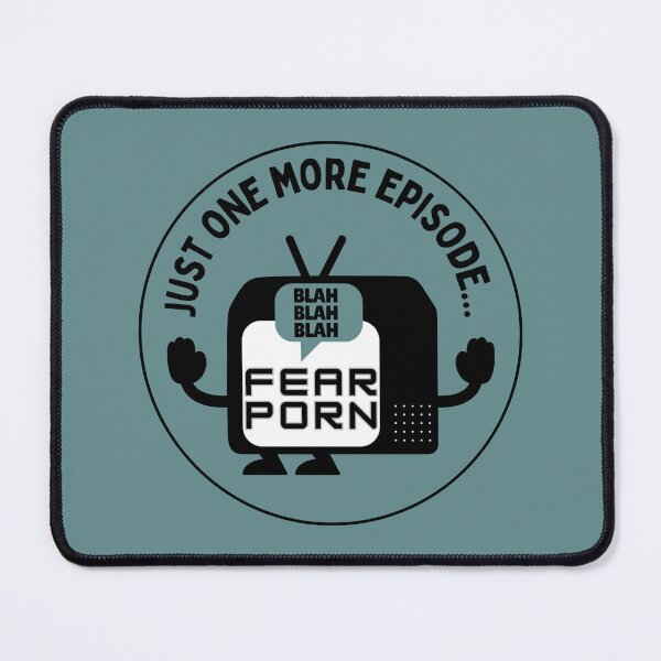 Item preview, Fear Porn Blah Blah Blah TV Just one more Episode designed and sold by wildwhimsical.