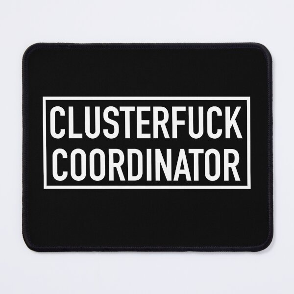 Item preview, Clusterfuck Coordinator designed and sold by Bjammer.