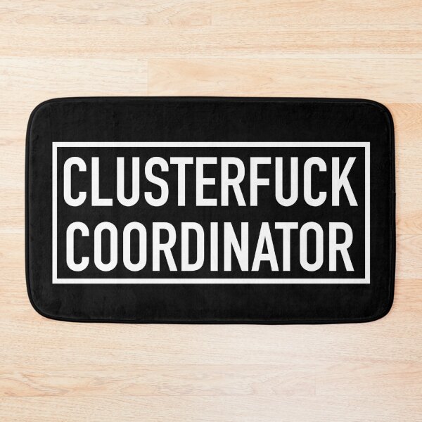 Item preview, Clusterfuck Coordinator designed and sold by Bjammer.