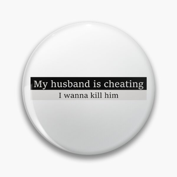 Item preview, My husband is cheating, I wanna kill him designed and sold by Aesthetic Crew.