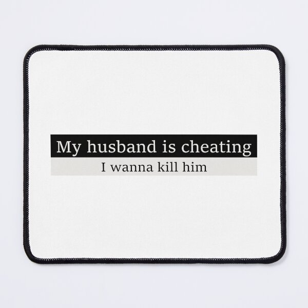 Item preview, My husband is cheating, I wanna kill him designed and sold by Aesthetic Crew.