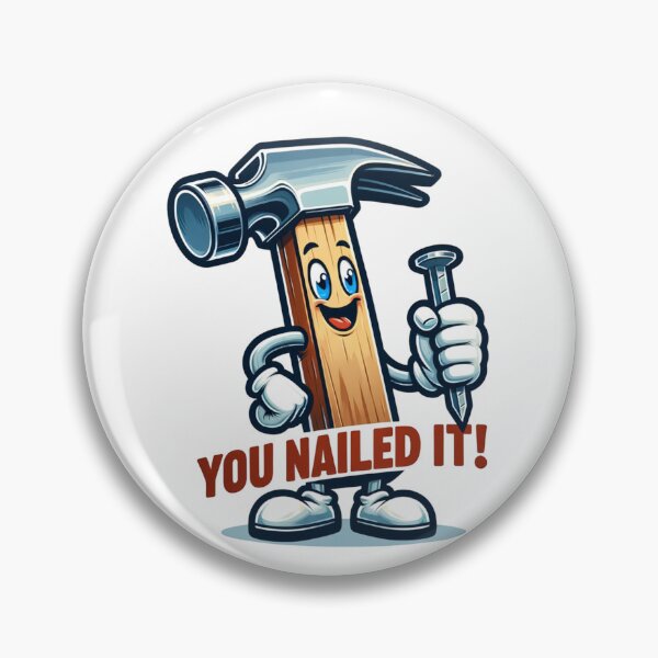 Item preview, Cartoon hammer triumphantly holding a nail with 'You Nailed It!' text designed and sold by JPees.